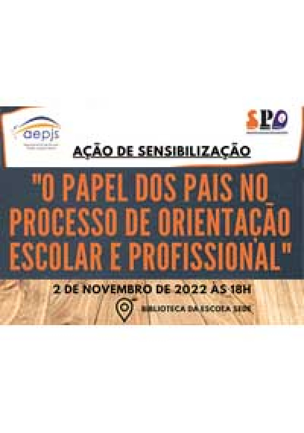 Ação de Sensibilização &quot;O Papel dos Pais no Processo de Orientação Escolar e Profissional&quot;