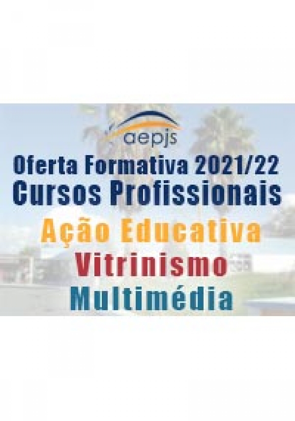 Oferta Formativa 2021/2022 – Cursos Profissionais (AEPJS) – Folhetos e vídeos promocionais